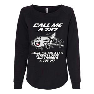 Call Me A 737 Cause IVe Got A Few Screws Loose And I Sucked A Guy Off Womens California Wash Sweatshirt