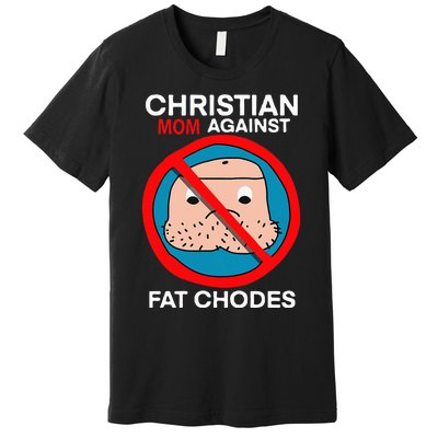 Christian Mom Against Fat Chodes Funny Jesus Premium T-Shirt