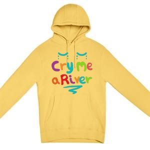 Cry Me A River Premium Pullover Hoodie