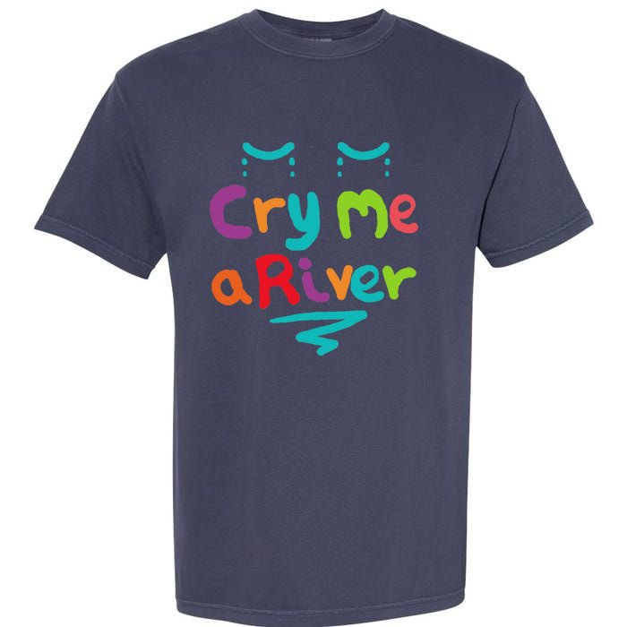 Cry Me A River Garment-Dyed Heavyweight T-Shirt