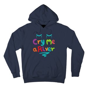 Cry Me A River Hoodie