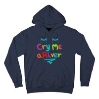 Cry Me A River Hoodie