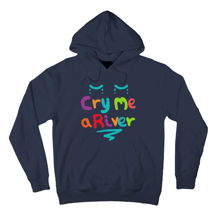 Cry Me A River Hoodie