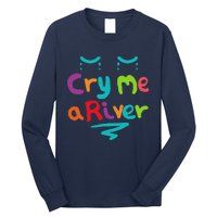 Cry Me A River Long Sleeve Shirt