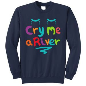 Cry Me A River Sweatshirt