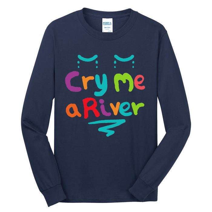 Cry Me A River Tall Long Sleeve T-Shirt