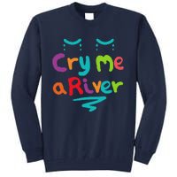 Cry Me A River Tall Sweatshirt