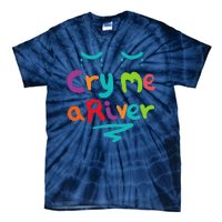 Cry Me A River Tie-Dye T-Shirt