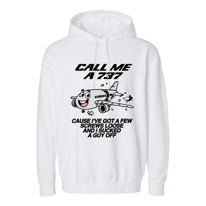 Call Me A 737 Cause IVe Got A Few Screws Loose Suck A Guy Garment-Dyed Fleece Hoodie