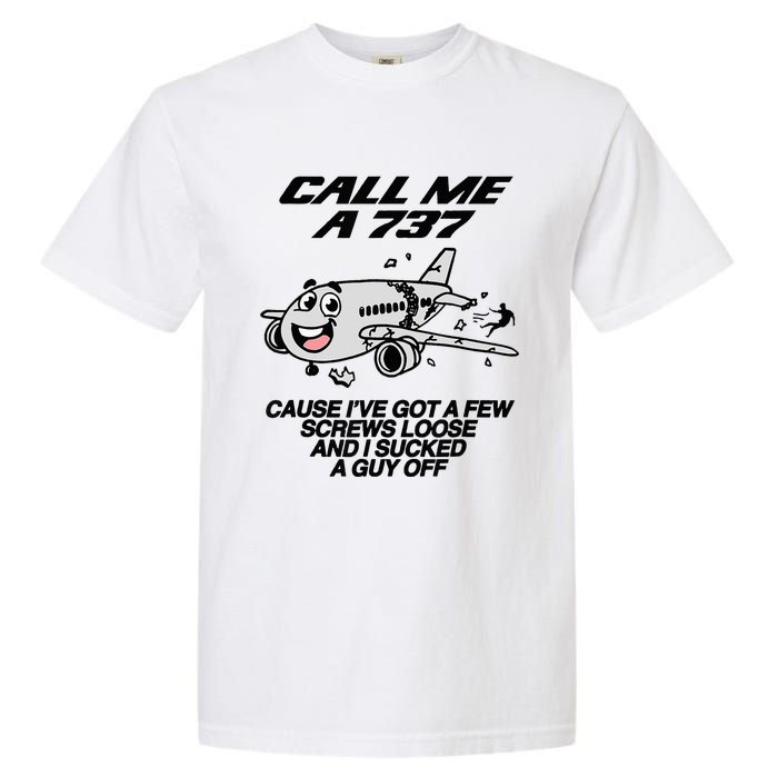 Call Me A 737 Cause IVe Got A Few Screws Loose Suck A Guy Garment-Dyed Heavyweight T-Shirt