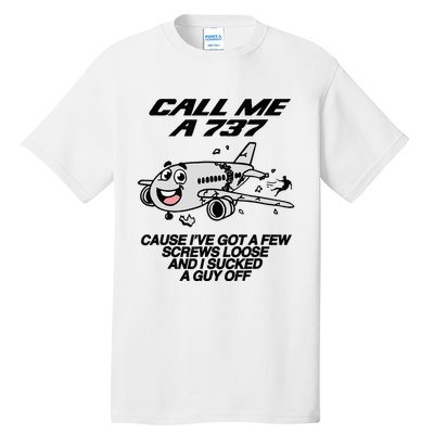 Call Me A 737 Cause IVe Got A Few Screws Loose Suck A Guy Tall T-Shirt