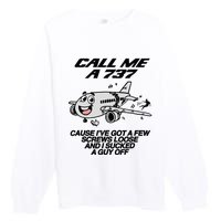 Call Me A 737 Cause IVe Got A Few Screws Loose Suck A Guy Premium Crewneck Sweatshirt