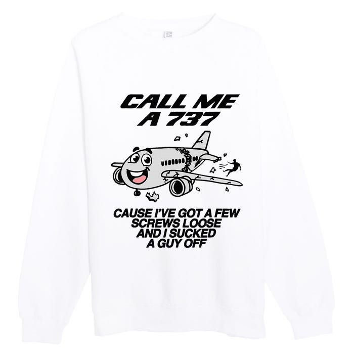 Call Me A 737 Cause IVe Got A Few Screws Loose Suck A Guy Premium Crewneck Sweatshirt