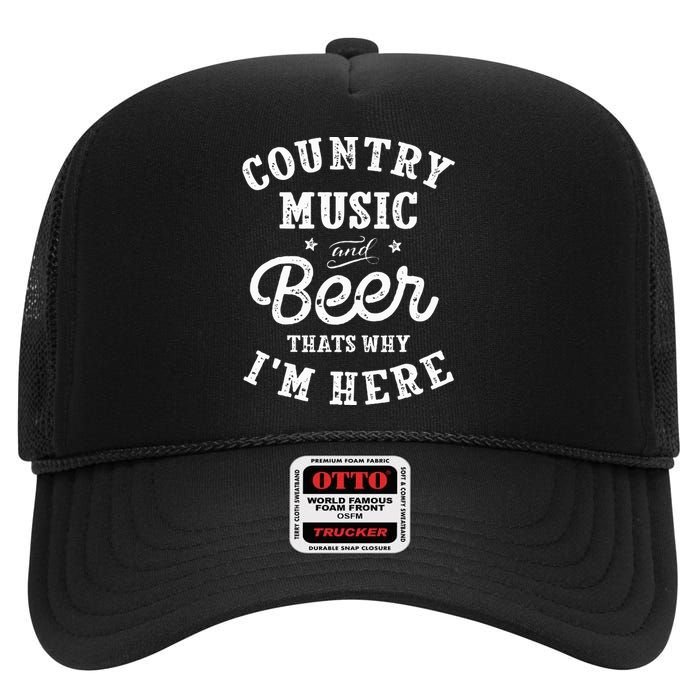 Country Music And Beer ThatS Why IM Here Guitar Guitarist High Crown Mesh Back Trucker Hat