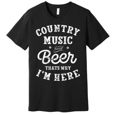 Country Music And Beer ThatS Why IM Here Guitar Guitarist Premium T-Shirt