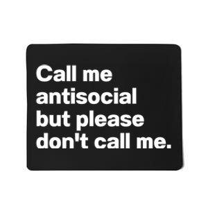 Call Me Antisocial But Please Don't Call Me Funny Sayings Mousepad