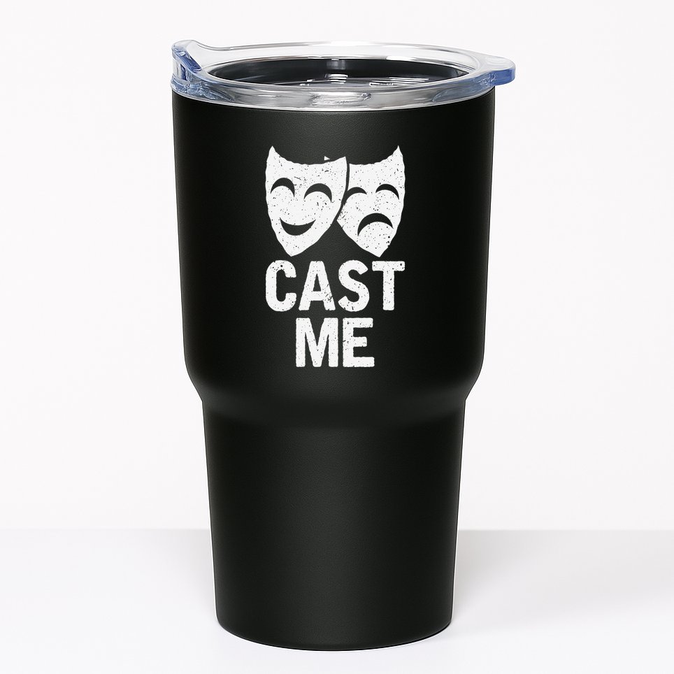 Cast Me Actor Actress Musicals Theater Broadway Novelty Tumbler