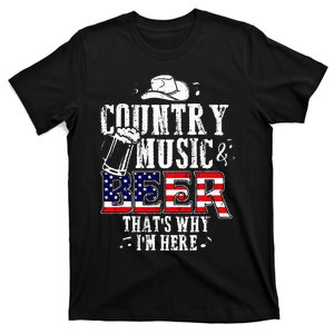 Country Music And Beer Thats Why Im Here T-Shirt