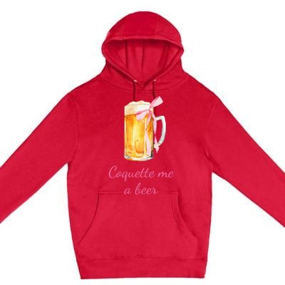 Coquette Me A Beer Premium Pullover Hoodie