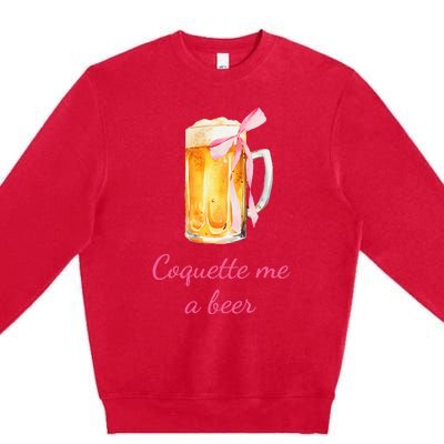 Coquette Me A Beer Premium Crewneck Sweatshirt