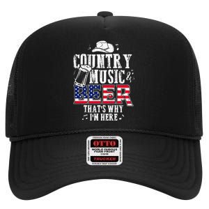 Country Music And Beer Thats Why Im Here Funny High Crown Mesh Back Trucker Hat