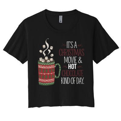 Christmas Movie And Hot Chocolate Kind Of Day Holiday Women's Crop Top Tee