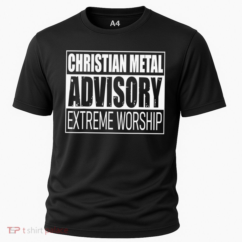 Christian Metal Advisory Extreme Worship Performance Shirt