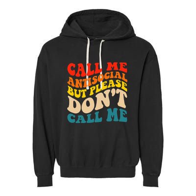 Call Me Antisocial But Please DonT Call Me Garment-Dyed Fleece Hoodie