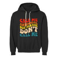 Call Me Antisocial But Please DonT Call Me Garment-Dyed Fleece Hoodie