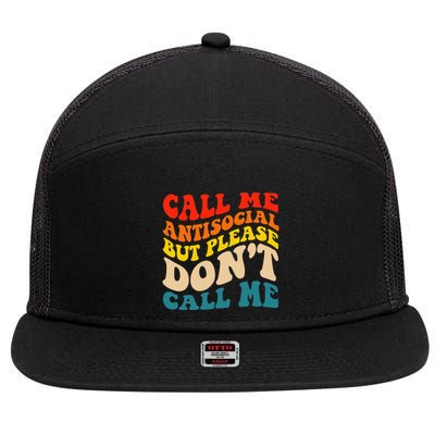 Call Me Antisocial But Please DonT Call Me 7 Panel Mesh Trucker Snapback Hat