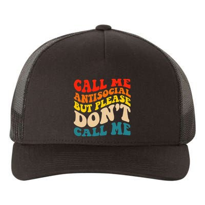 Call Me Antisocial But Please DonT Call Me Yupoong Adult 5-Panel Trucker Hat