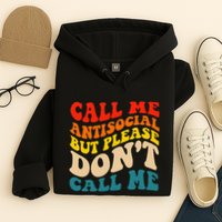 Call Me Antisocial But Please DonT Call Me Hoodie