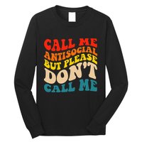 Call Me Antisocial But Please DonT Call Me Long Sleeve Shirt