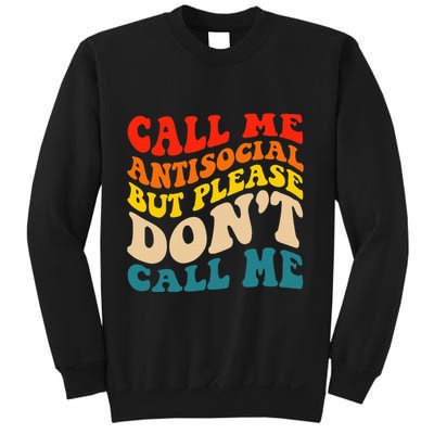 Call Me Antisocial But Please DonT Call Me Sweatshirt
