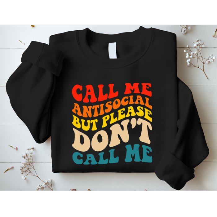Call Me Antisocial But Please DonT Call Me Sweatshirt