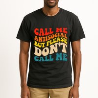 Call Me Antisocial But Please DonT Call Me Tall T-Shirt