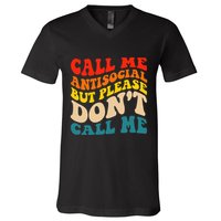 Call Me Antisocial But Please DonT Call Me V-Neck T-Shirt
