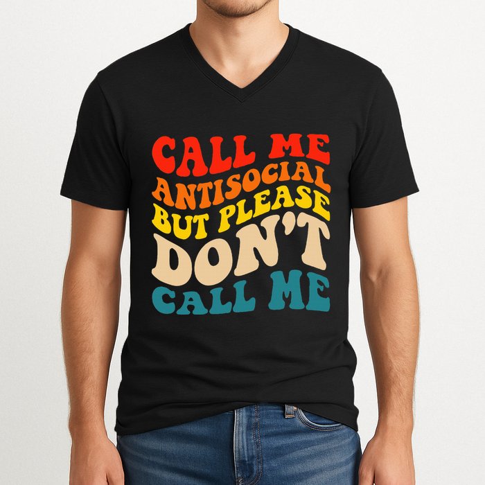 Call Me Antisocial But Please DonT Call Me V-Neck T-Shirt