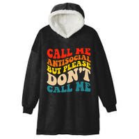 Call Me Antisocial But Please DonT Call Me Hooded Wearable Blanket