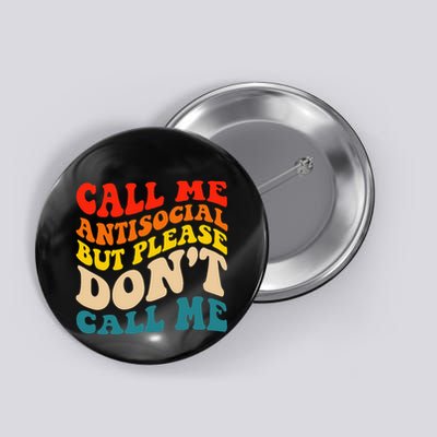 Call Me Antisocial But Please DonT Call Me Button