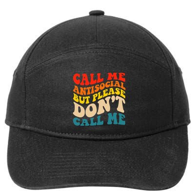 Call Me Antisocial But Please DonT Call Me 7-Panel Snapback Hat