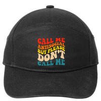 Call Me Antisocial But Please DonT Call Me 7-Panel Snapback Hat
