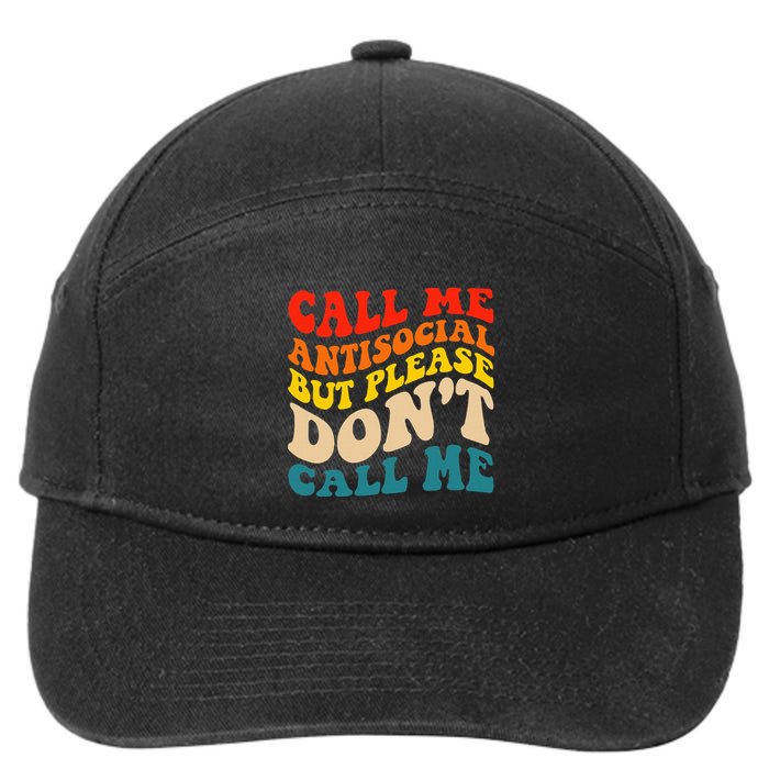 Call Me Antisocial But Please DonT Call Me 7-Panel Snapback Hat