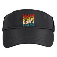 Call Me Antisocial But Please DonT Call Me Adult Drive Performance Visor