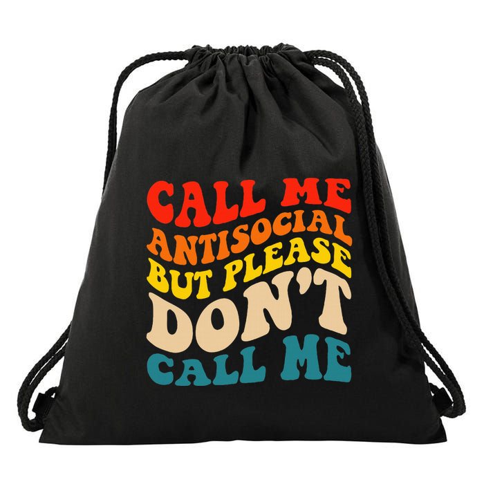 Call Me Antisocial But Please DonT Call Me Drawstring Bag