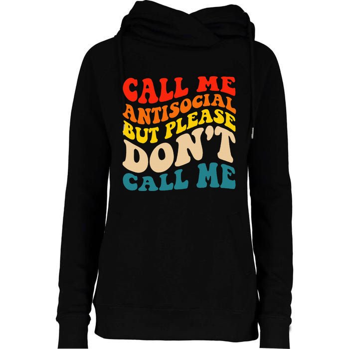 Call Me Antisocial But Please DonT Call Me Womens Funnel Neck Pullover Hood