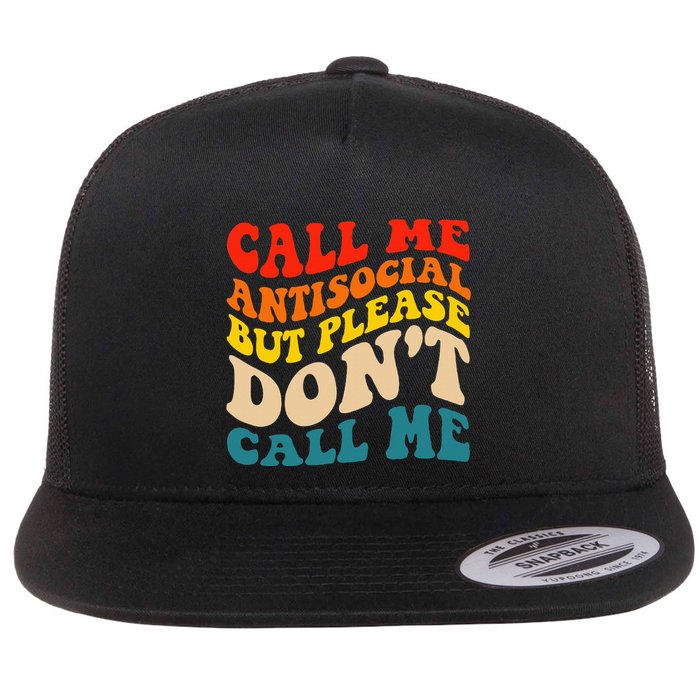 Call Me Antisocial But Please DonT Call Me Flat Bill Trucker Hat