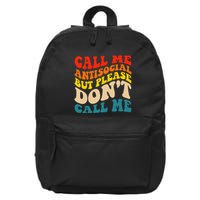 Call Me Antisocial But Please DonT Call Me 16 in Basic Backpack