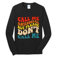 Call Me Antisocial But Please DonT Call Me Tall Long Sleeve T-Shirt