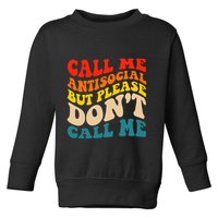 Call Me Antisocial But Please DonT Call Me Toddler Sweatshirt